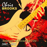 Chris Brooks : Axiology: A Decade of Fire 2002-2011